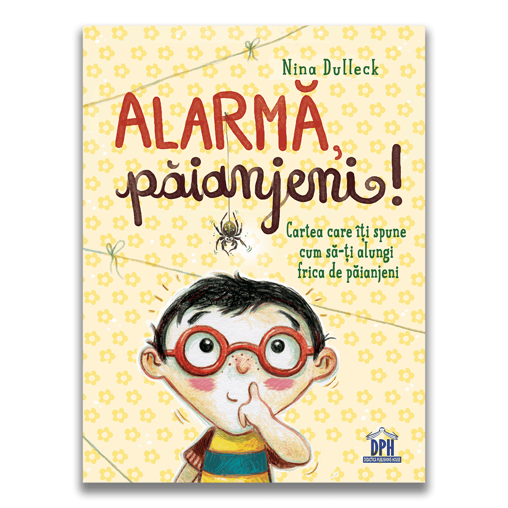Carti dezvoltare emotionala - Alarma, paianjeni!: Cartea care iti spune cum sa-ti alungi frica de paianjeni, DPH, 2-3 ani +