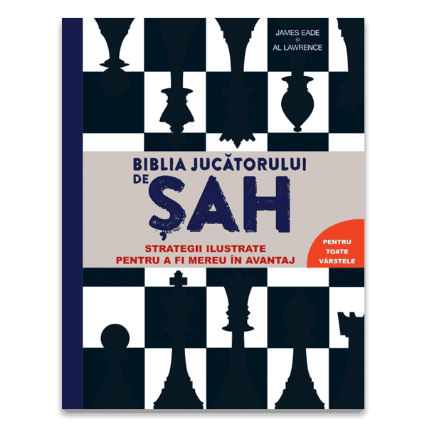 Biblia jucatorului de sah - Strategii ilustrate pentru a fi mereu în avantaj, DPH, 4-5 ani + [1]