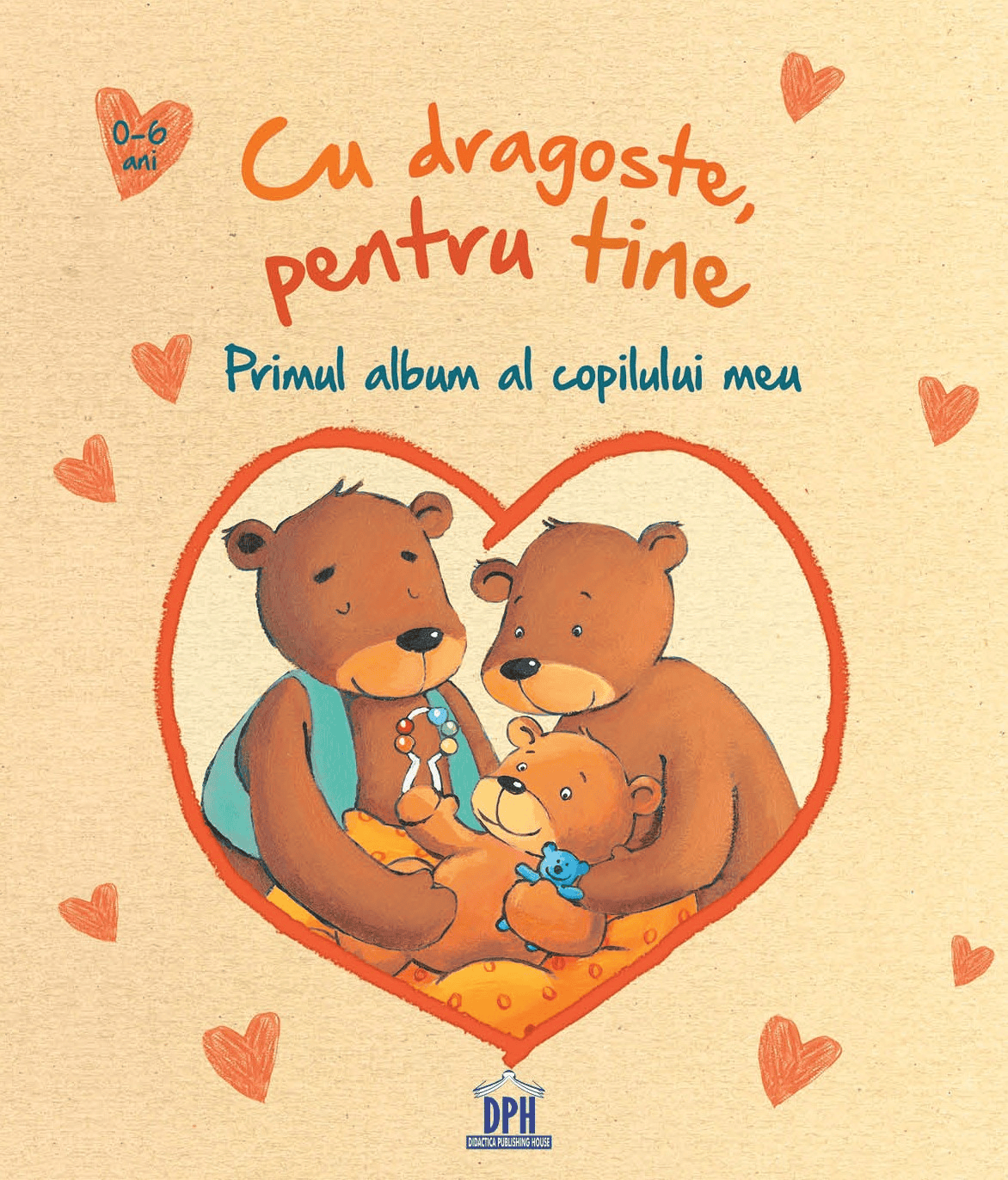 Cu dragoste, pentru tine - Primul album al copilului meu, DPH, 0-1 ani + [1]