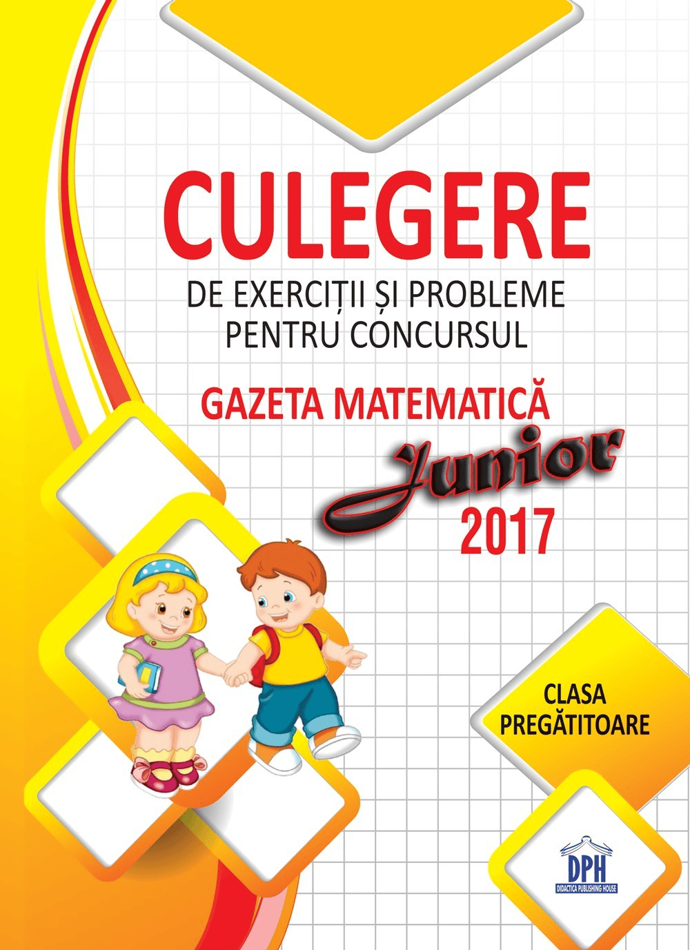 Carti pentru copii - Culegere de exercitii si probleme pentru concursul Gazeta Matematica junior 2017 - clasa pregatitoare, DPH, 6-7 ani +