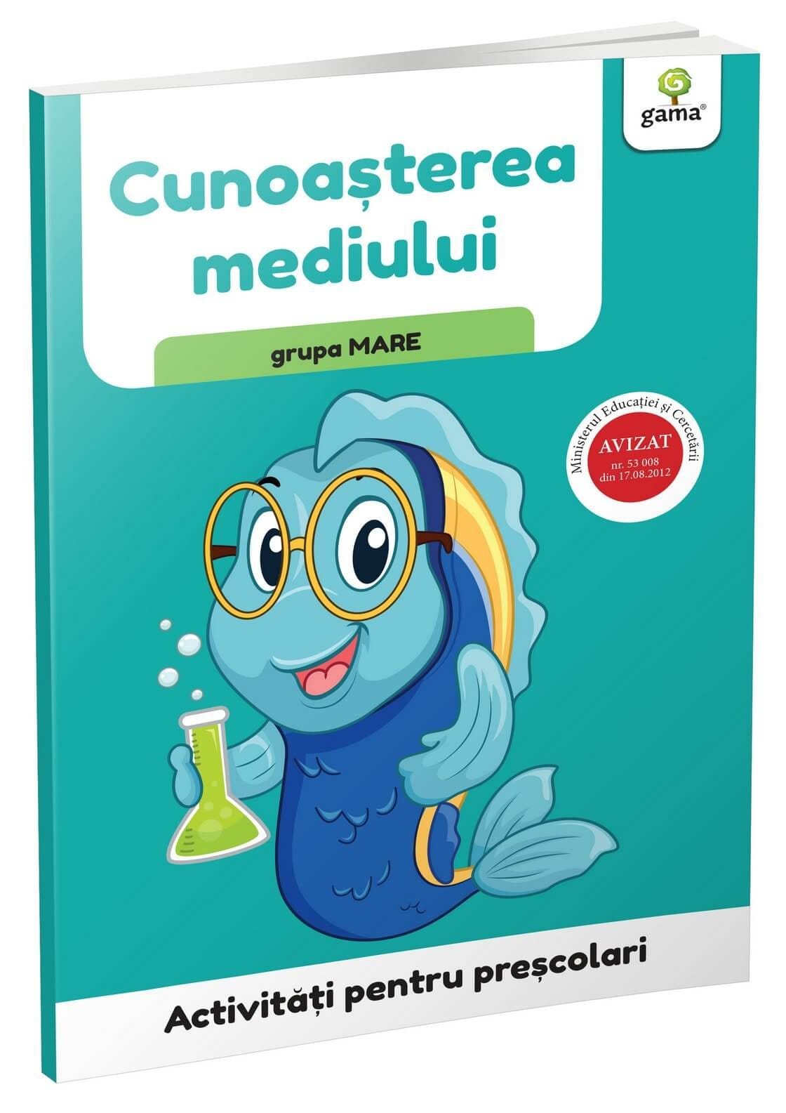 Gradinita si scoala - Cunoașterea mediului • grupa mare, Editura Gama, 4-5 ani +