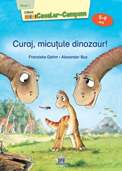 Curaj, micuțule dinozaur!, DPH, 4-5 ani + [1]