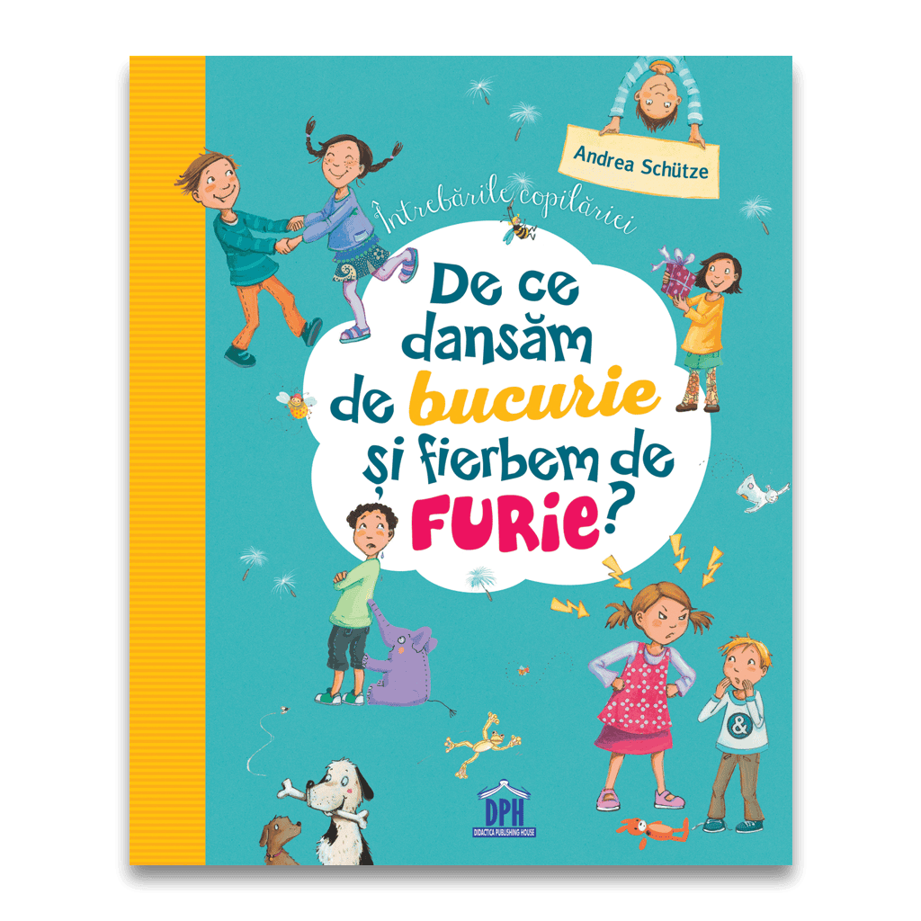 Carti dezvoltare personala - De ce dansăm de bucurie și fierbem de furie - Întrebările copilăriei, DPH, 4-5 ani +