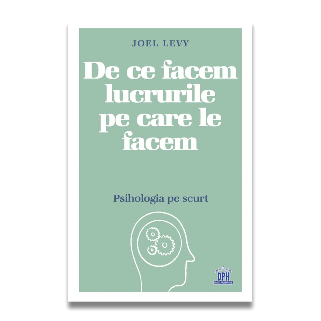 Părinţi - De ce facem lucrurile pe care le facem - Psihologia pe scurt, DPH, 12 ani +