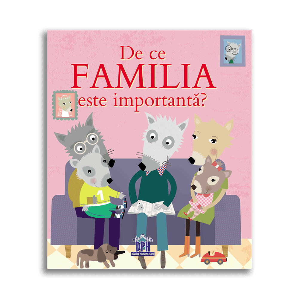 Carti dezvoltare emotionala - De ce familia este importanta?, DPH, 2-3 ani +