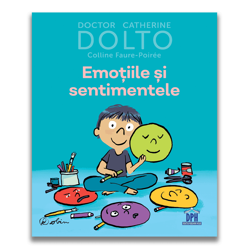 Carti dezvoltare emotionala - EMOȚIILE ȘI SENTIMENTELE - DOLTO, DPH, 4-5 ani +