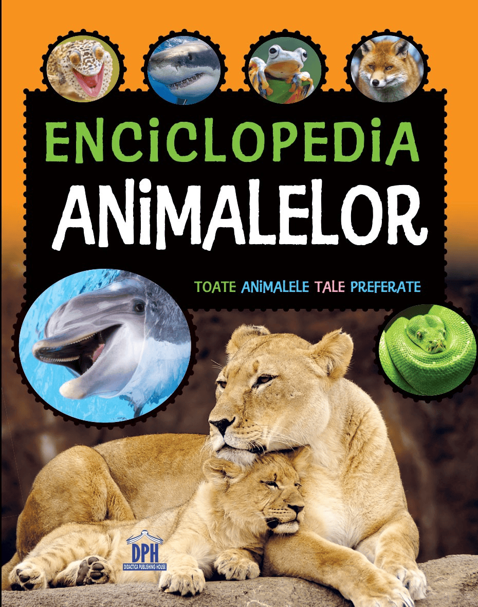 Enciclopedia animalelor - toate animalele tale preferate, DPH, 10-11 ani + [1]