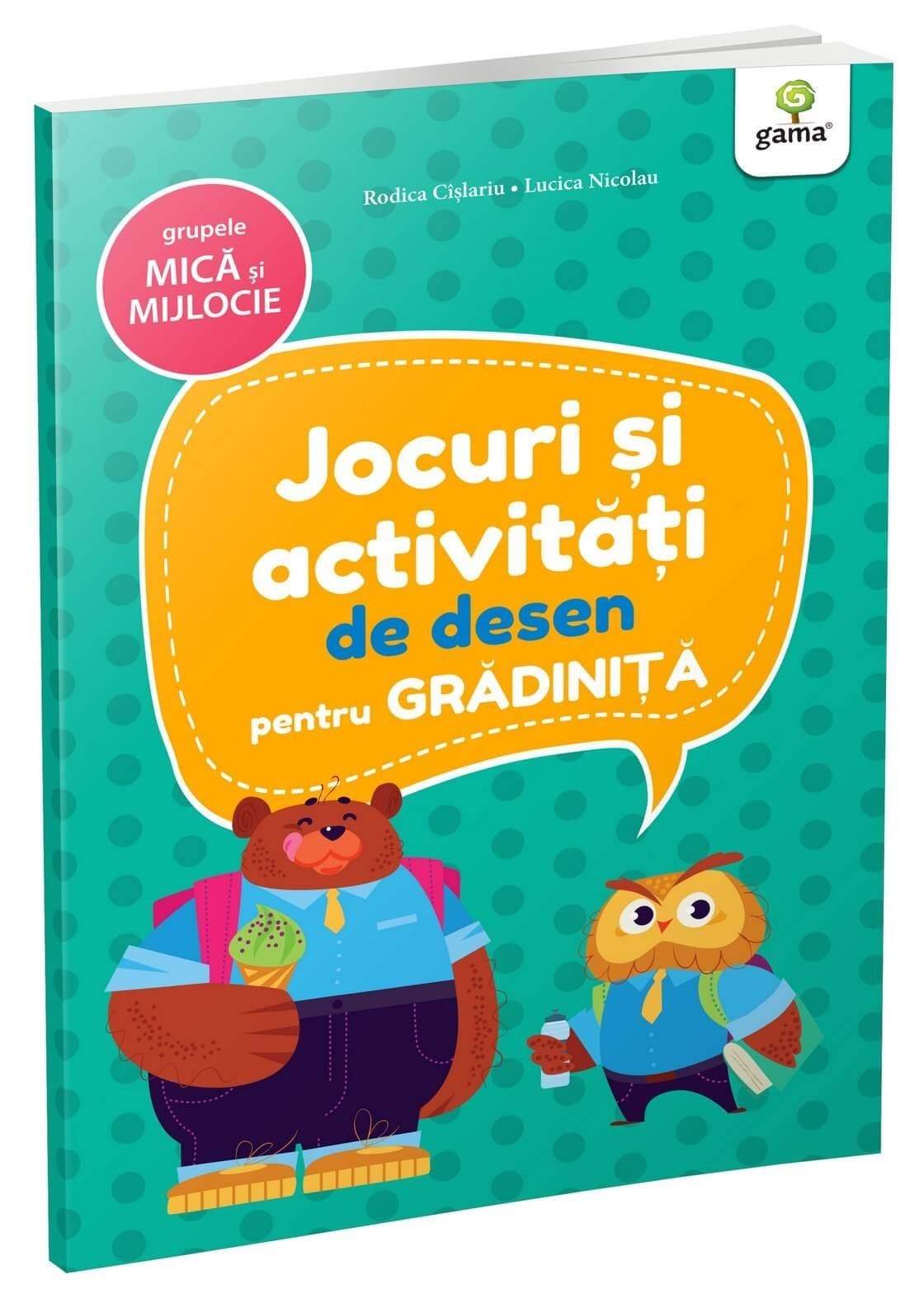 Gradinita si scoala - Jocuri și activități de desen • grupele mică și mijlocie, Editura Gama, 2-3 ani +
