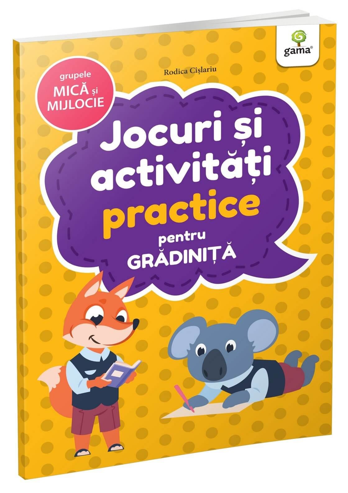Gradinita si scoala - Jocuri și activități practice • grupele mică și mijlocie, Editura Gama, 2-3 ani +