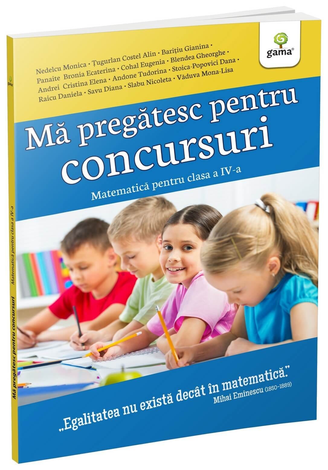 Mă pregătesc pentru concursuri • Matematica pentru clasa a IV-a, Editura Gama, 8-9 ani + [1]