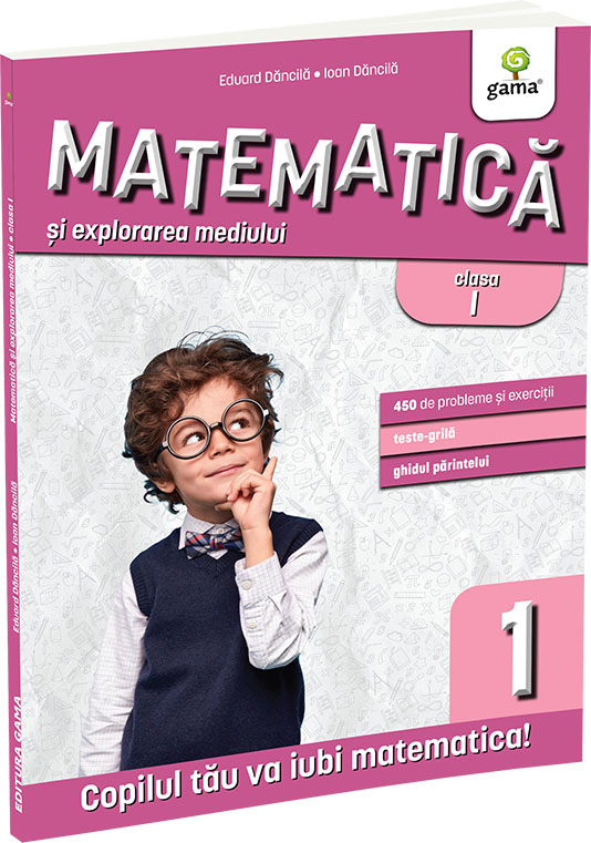 Matematica si explorarea mediului clasa I. Editia a III-a  Matematica pentru clasele primare