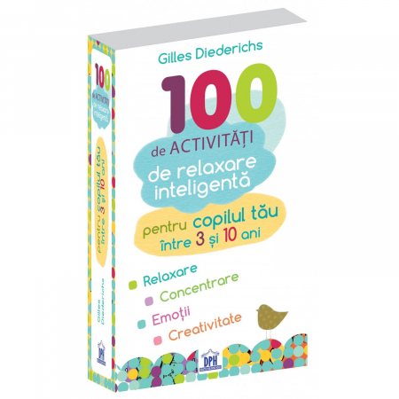 Jocuri dezvoltare emotionala - 100 de activități de relaxare inteligentă, DPH, 3-10 ani