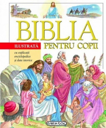 Vârsta - Biblia ilustrata pentru copii, GIRASOL, 6-7 ani +