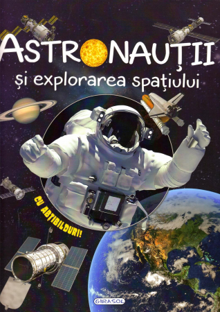 Vârsta - Cosmos - Astronautii si explorarea spatiului, GIRASOL, 6-7 ani +
