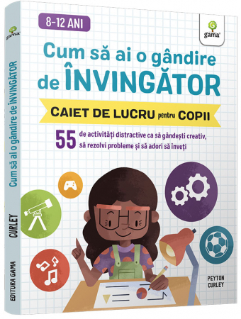 Carti pentru copii - Cum să ai o gândire de învingător • 55 de activități distractive ca să gândești creativ, să rezolvi probleme și să adori să înveți