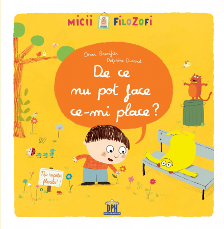 Carti pentru copii - De ce nu pot face ce-mi place, DPH, 2-3 ani +