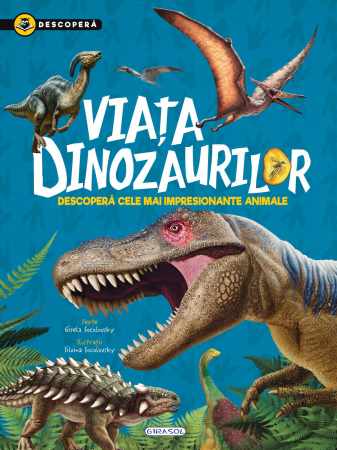 Cărți educative pentru copii - Descopera - Viata dinozaurilor