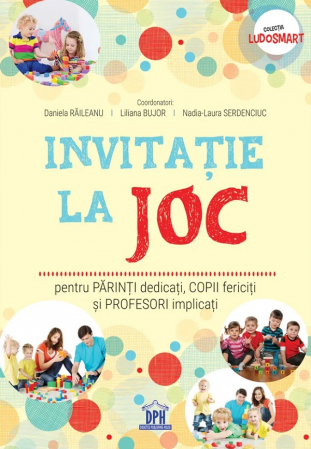 Părinţi - Invitatie la joc: pentru parinti dedicati, copii fericiti si profesori implicati, DPH
