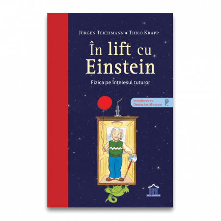Carti educative - In lift cu Einstein - Fizica pe intelesul tuturor, DPH, 10-11 ani +