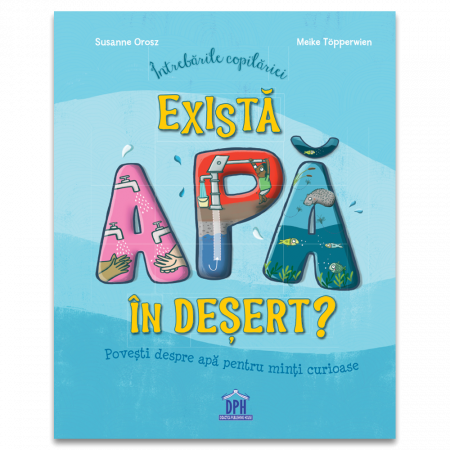 Carti educative - Intrebarile copilariei - Exista apa in desert?