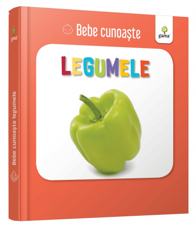 Jucarii bebelusi - Legumele, Editura Gama, 0-1 ani +