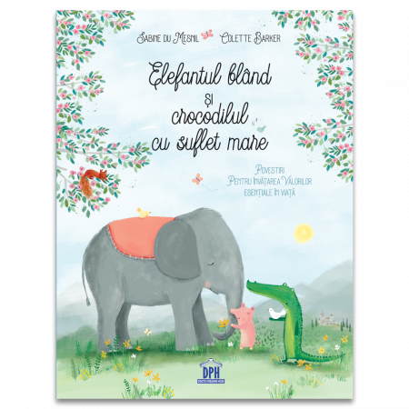 Carti de povesti - Elefantul bland si crocodilul cu suflet mare, DPH, 3 ani +