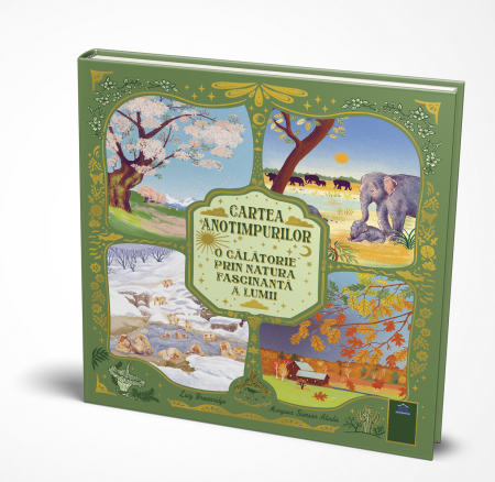 Cartea anotimpurilor - O calatorie prin natura fascinanta a lumii, 3-9 ani [2]