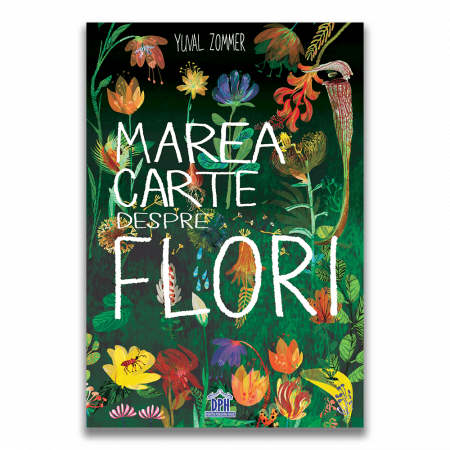 Carti educative - Marea carte despre flori, DPH, 6-7 ani +