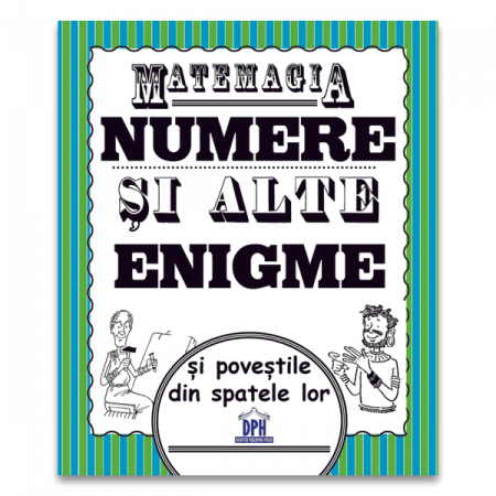 Vârsta - Matemagia - Numere si alte enigme si povestile din spatele lor, DPH, 6-7 ani +