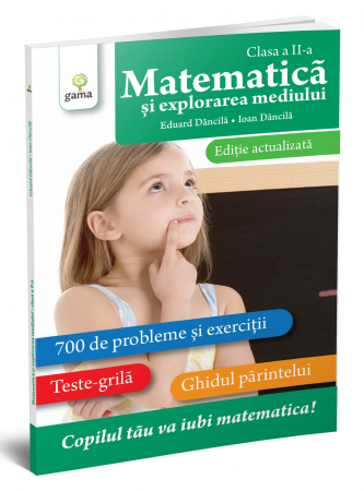 Carti si culegeri cu exercitii - Matematică și explorarea mediului clasa a II-a. Ediție actualizată, Editura Gama, 6-7 ani +