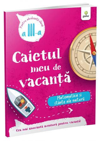 Carti pentru copii - Matematică și științe ale naturii • clasa a III-a, Editura Gama, 6-7 ani +