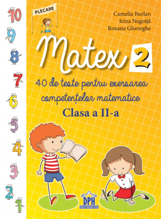 Carti pentru copii - Matex 2 - 40 de teste pentru exersarea competențelor matematice - Clasa a II-a, DPH, 8-9 ani +