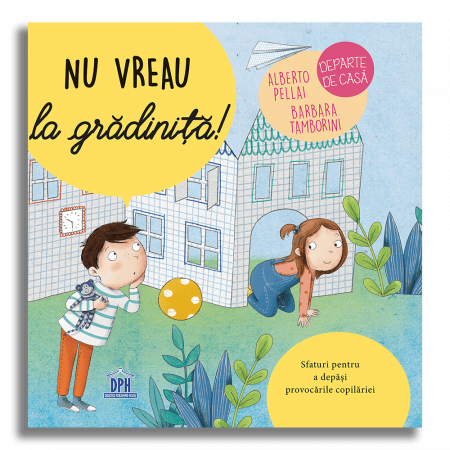 Carti dezvoltare emotionala - Nu vreau la gradinita!, DPH, 2-3 ani +