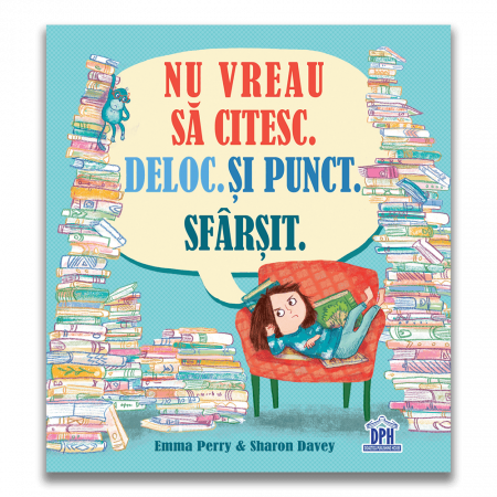 Carti dezvoltare emotionala - Nu vreau sa citesc. Deloc. Si punct. Sfarsit., DPH, 2-3 ani +