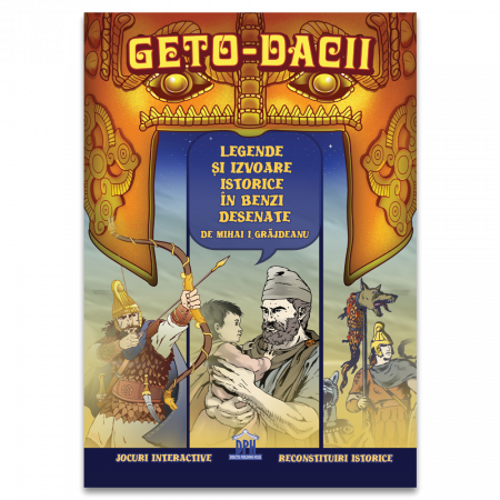 Carti educative - Geto-dacii - Legende si izvoare istorice în benzi desenate, 7 ani +