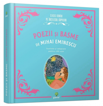 Carti de povesti - Poezii si basme de Mihai Eminescu, Editura Gama, 6-7 ani +