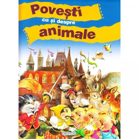 Carti de povesti - Povesti cu si despre animale, GIRASOL, 2-3 ani +