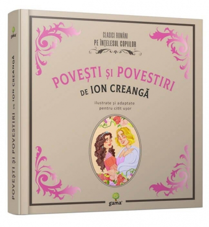 Gradinita si scoala - Povești și povestiri de Ion Creangă, Editura Gama, 6-7 ani +