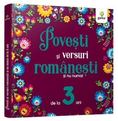 Carti de povesti - Povești și versuri românești și nu numai pentru 3 ani, Editura Gama, 2-3 ani +