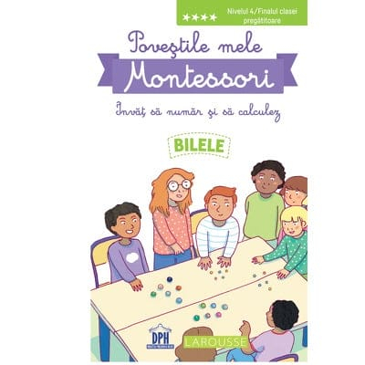 Carti pentru copii - POVEȘTILE MELE MONTESSORI - ÎNVĂȚ SĂ NUMĂR ȘI SĂ CALCULEZ - BILELE, DPH, 6-7 ani +