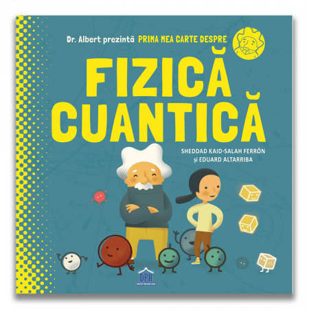 Carti educative - Prima mea carte despre fizica cuantica, DPH, 10-11 ani +