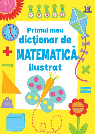 Carti pentru copii - Primul meu dictionar de Matematica ilustrat, DPH, 6-7 ani +