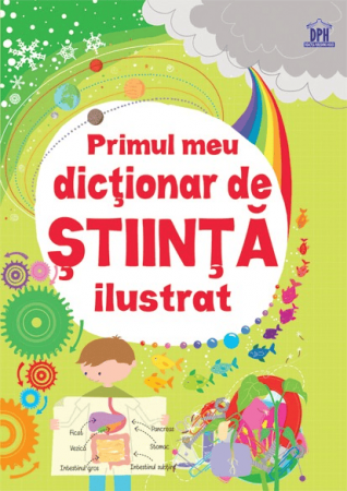 Carti pentru copii - Primul meu dictionar de Stiinta ilustrat, DPH, 10-11 ani +