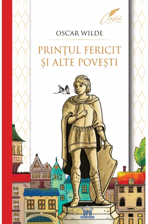 Carti de povesti - PRINȚUL FERICIT ȘI ALTE POVEȘTI, DPH, 8-9 ani +