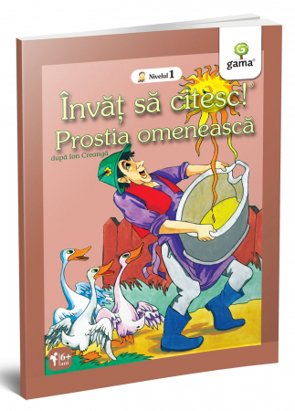 Jucarii baieti - Invat sa citesc, Prostia omenească, Editura Gama, 2-3 ani +