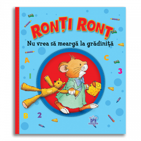 Carti pentru copii - Ronti Ront nu vrea sa mearga la gradinita, DPH, 2-3 ani +