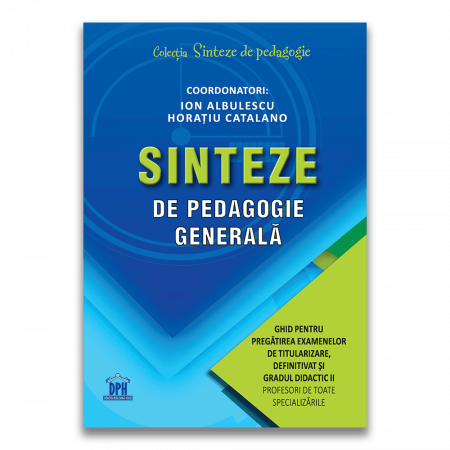 Părinţi - Sinteze de pedagogie generala. Ghid pentru pregatirea examenelor de titularizare, definitivat si gradul didactic II, DPH, 12 ani +