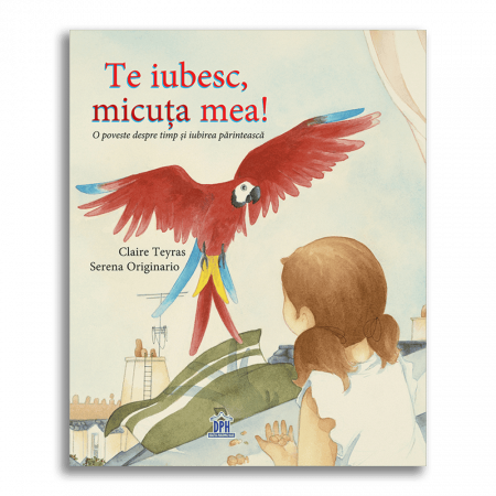 Carti dezvoltare emotionala - Te iubesc, micuta mea!, DPH, 6-7 ani +
