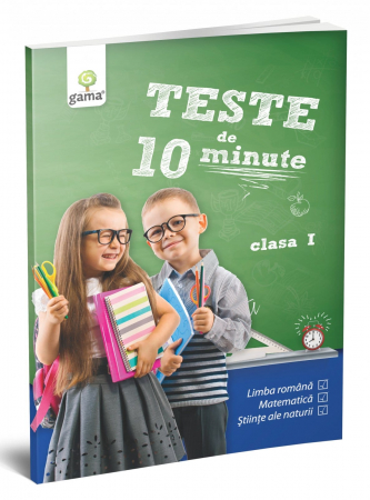 Gradinita si scoala - Teste de 10 minute. Clasa I, Editura Gama, 6-7 ani +