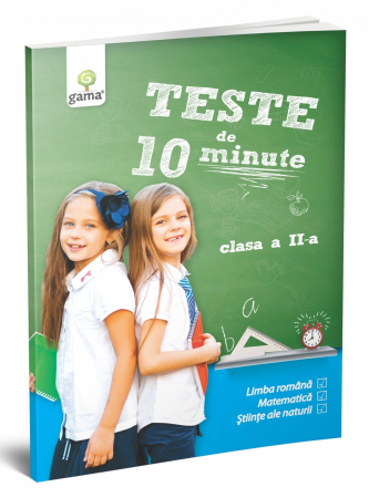 Gradinita si scoala - Teste de 10 minute. Clasa II, Editura Gama, 8-9 ani +